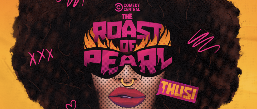 SHE’S READY TO GET SPICY! ANNOUNCING THE ROAST OF PEARL THUSI